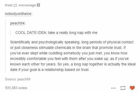 - What is your ideal date? -  A nap.  It just became a legitimate answer. Date Ideas Tumblr, Otp Prompts, Date Ideas, Funny Tumblr Posts, Life Tips, The More You Know, Relationships Love, Hopeless Romantic, Text Posts