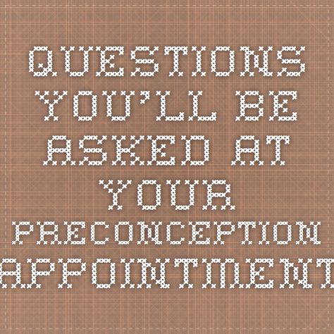 Questions you'll be asked at your preconception appointment Preconception Checklist, Pregnancy Diets, Preconception Health, Preconception Planning, Military Marriage, Baby Dust, Pregnancy Planner, Baby Planning, Trying To Get Pregnant