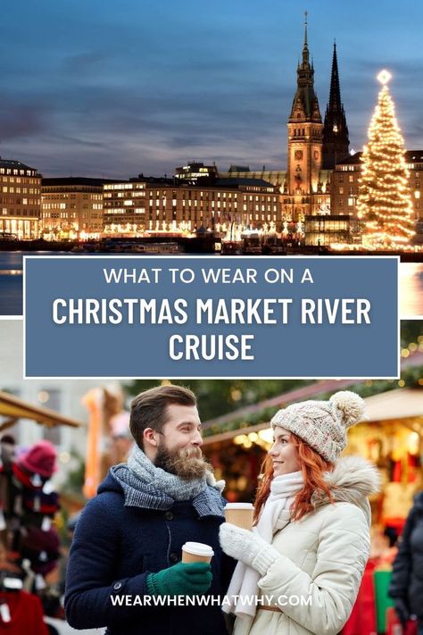 Two images separated by blue text box with white writing reading "What to wear on a Christmas market river cruise". Top photo is of Hamburg in Winter with church and Christmas tree and bottom image of couple drinking hot drink at a German Christmas Market Danube River Cruise Packing, Cruise Capsule Wardrobe, River Cruise Outfits, Viking River Cruise Rhine, Europe Winter Packing, Christmas Market Outfit, Christmas Outfits For Women, Winter Cruise, Market Outfit