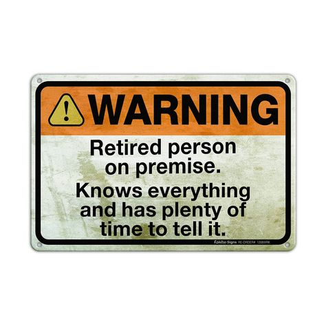 PRICES MAY VARY. Retirement Gift: "Retired person on premise Knows everything and has plenty of time to tell it" sign measure 12" X 8", printed with big bold letters which is visible to read from distance. It can be used not only as a fun retired gifts for women/ men, grandpa/ grandma, retiring friends & co-workers，but also as a mother / father's Day gifts. Sturdy and Strong: Vintage Decor made of heavy rust-free 0.40 Aluminum, Reflective, Durable, Resistant to inclement weather and Fade-resista Patio Man Cave, Business Marketing Design, Home Yard, Bold Letters, Retirement Gift, Vintage Metal Signs, Marketing Design, Retirement Gifts, Funny Signs