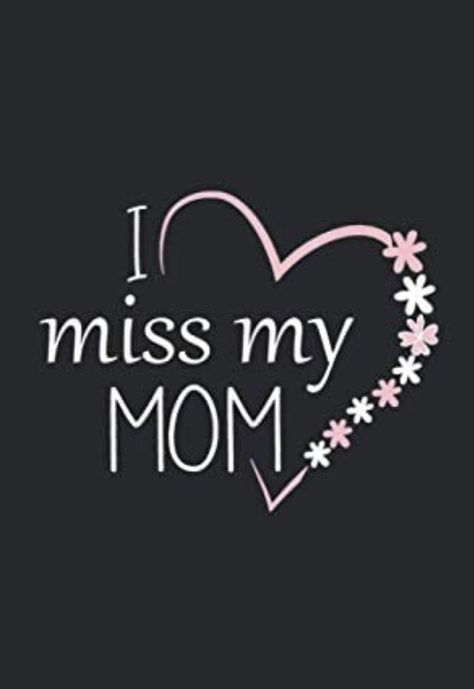 We Miss You Mom In Heaven, I Miss You Mommy, Mother Died Quotes Miss You, I Miss You Mom In Heaven, Missing Mom In Heaven Mothers Memories, Missing My Mom In Heaven Quotes, Missing You Mom, Missing My Mom Quotes, Miss You Mom In Heaven