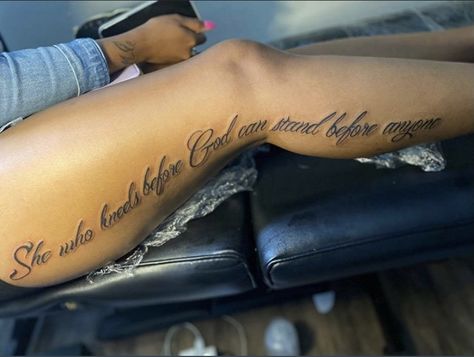 She Who Kneels Before God Can Stand Before Anyone Tattoo, Leg Tattoos Sayings, Side Of Leg Tattoos Women Words, Leg Words Tattoos Women, Cursive Leg Tattoo, Scripture Leg Tattoos Women, Best Leg Tattoos For Women Meaningful, Word Leg Tattoos For Women, Words Going Down Side Of Leg Tattoo