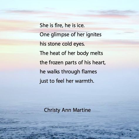 She Is Fire He Is Ice poem. Fire And Ice Quotes, Ice Quotes, Christy Ann Martine, Clever Quotes, Perfection Quotes, Poetry Words, Motivational Words, Fire And Ice, Amazing Quotes