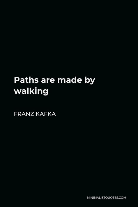 Franz Kafka Quotes, Philosophy Aesthetic, Kafka Quotes, Walking Quotes, Path Quotes, Path Less Traveled, Quotes Minimalist, Words To Live By Quotes, Poetic Words