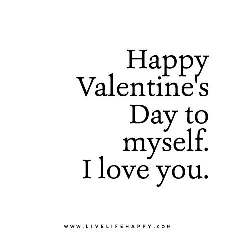 Happy Valentine’s Day to myself. I love you. Valentines Day Sayings, Happy Valentines Day Funny, Selamat Hari Valentine, Quotes Funny Life, Valentines Quotes Funny, Valentines Day Memes, Single Quotes Funny, Funny Quotes In Hindi, Live Life Happy