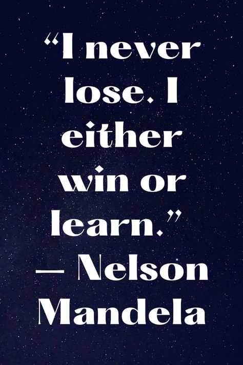 There is no such thing as a failure only a learning experience! No Such Thing As Failure, Mandela Quotes, Nelson Mandela Quotes, I Never Lose, Nelson Mandela, Visionary Art, Quotes, Art