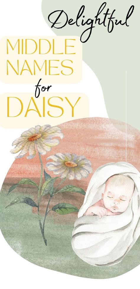 watercolor image of baby and daisy flowers with text that reads Delightful Middle Names for Daisy Baby Middle Names, Daisy Name, Cool Middle Names, Spring Bright, Loving Parents, Middle Names, Middle Name, Names With Meaning