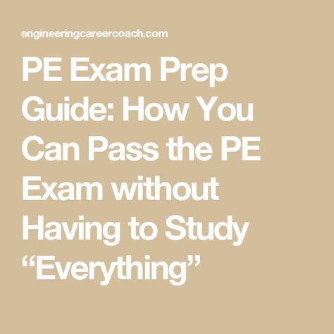 PE Exam Prep Guide: How You Can Pass the PE Exam without Having to Study “Everything” Start Studying, Exam Prep, Young Professional, Test Prep, Civil Engineering, To Study, Note To Self, Engineering, Canning