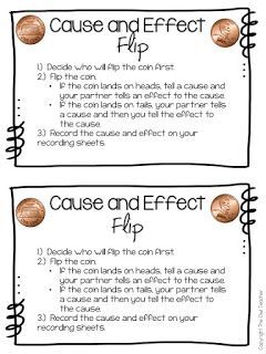 Flipping for Cause and Effect! I don't know about your class but my class could always use some extra practice with cause and effect! In this game students pair up and get one coin such as a penny. Fake coins are totally okay as long as they have both the head side and tails side. Then one person flips the coin and based on how it lands either tells the cause or effect of either something they read or you can have them make it up. Their partner then tells the other. These cause and effect s... Cause And Effect Games, Cause And Effect Activities, Ela Writing, School Lesson Plans, Text Structure, Reading Comprehension Strategies, Third Grade Reading, Comprehension Skills, Classroom Freebies