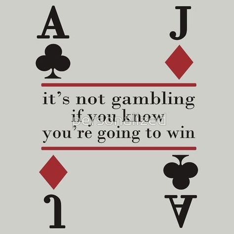 Poker Quotes, Casino Quotes, Indie T Shirts, Vegas Fun, Gambling Machines, Gambling Party, Gambling Quotes, Gambling Humor, Grammar School