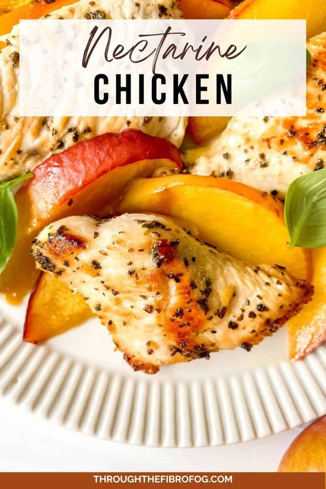 Nectarine Chicken Chicken Basil Recipes, Dinner Idea Easy, Chicken With Basil, Nectarine Recipes, Histamine Diet, Warm Meals, Inflammation Recipes, Produce Recipes, Fibro Fog