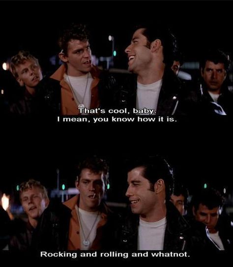 Grease: that's cool, baby. i mean, you know how it is. rocking and rolling and whatnot. Grease Movie Quotes, Grease Quotes, Grease The Movie, Grease Lightning, Rydell High, Grease 1978, Grease Movie, Grease Is The Word, Danny Zuko