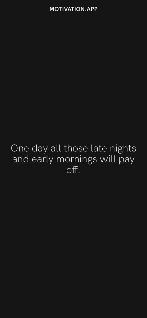 Late Nights And Early Mornings, Rs Quotes, Business Thoughts, Too Late Quotes, Motivation App, Sleep Early, Early Mornings, Gym Quote, Hard Work Pays Off