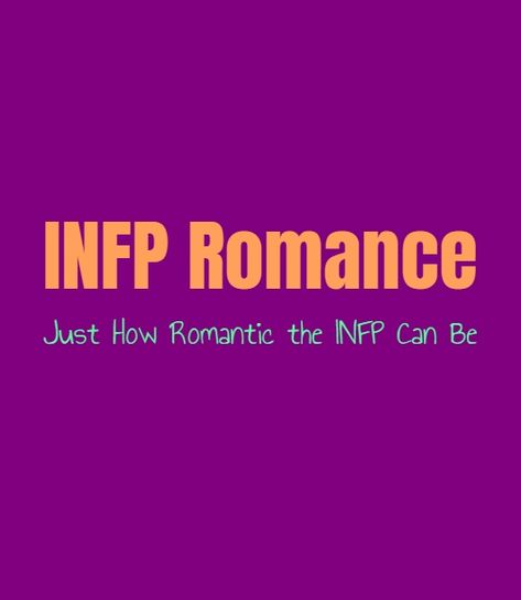 Infp Romance Relationships, Infp Romance, Infp Boyfriend, Infp Infj Relationship, Infp Love, Infp Dating, Intp Female, Infp Quotes, Infp Woman