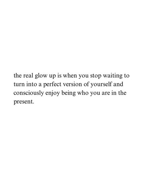 The real glow up is when you stop waiting to turn into a perfect version of yourself and consciously enjoy being who you are in the present. . #beauty #atl #tiktok #atlanta #promakeupartist #celebritymakeupartist #atlantabridalmakeupartist #fentybeauty #anastasiabrows #esteelauder New Version Of Me Quotes, Quote About Enjoying Life, Beauty Isnt Everything Quotes, Stop Waiting Quotes, Being Present Quotes, Clear Skin Manifestation Quotes, Glowing Quotes, Glow Up Quotes, Beauty Self Concept Affirmations