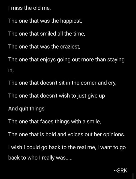 I Feel Like A Part Of Me Is Missing, I Miss My Old Me Quotes, Miss Old Life Quotes, My Life Is Ruined, I Miss Myself Quotes My Life, I Miss My Old Life Quotes, Missing Old School Quotes, Going Back To The Old Me Quotes, Missing Old Times Quotes