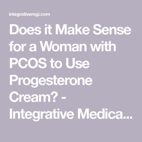 Does it Make Sense for a Woman with PCOS to Use Progesterone Cream? - Integrative Medical Group of Irvine Low Thyroid Remedies, Endometrial Hyperplasia, Thyroid Remedies, Progesterone Cream, Low Thyroid, Endocrine Disruptors, Gene Expression, Detox Program, Endocrine System