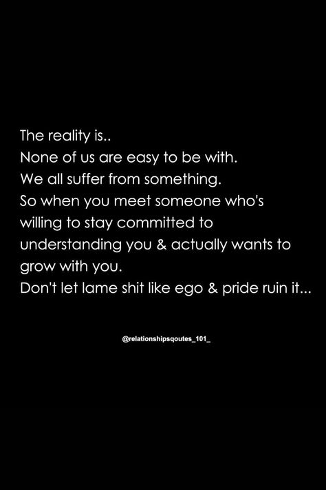 The Reality Is None Of Us Are Easy To Be With #Relationship # relationshipgoals #relationshipquotes # relationshipadvise My Walls Are Up Quotes Relationships, Upgrade Quotes Relationships, Unstable Relationship Quotes, Rekindle Relationship Quotes, Disagreement Quotes Relationships, Remorse Quotes Relationships, Ego In Relationship Quotes, Ego Quotes Relationships, Disagreement Quotes