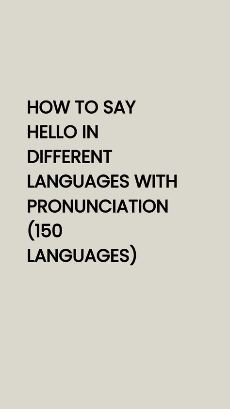 From nǐ hǎo to guten tag, use this guide to learn how to say hello in different languages for 150 languages in the world! Hi In Different Languages, Say Hello In Different Languages, Hello In Many Languages, Hello In Different Languages, How To Say Hello, Hello In Languages, Ways To Say Hello, Travel Captions, Canada Travel Guide