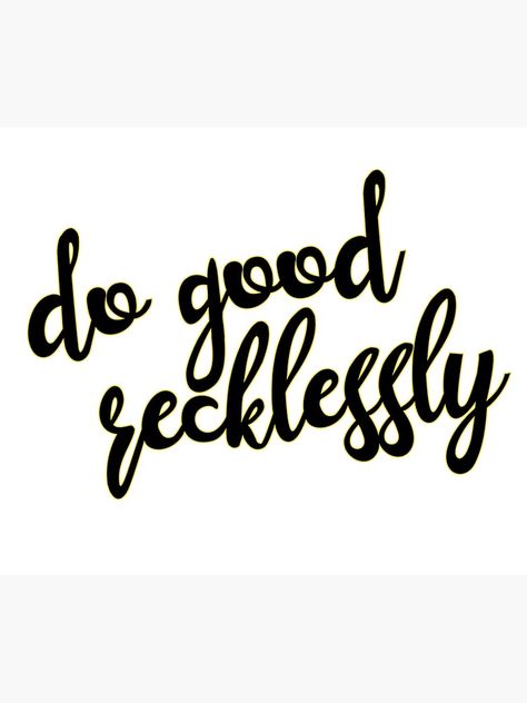 Do Good Recklessly, Help People, Be Nice, Tapestry Design, Textile Prints, Do Good, Wall Tapestry, Helping People, Vinyl Decals