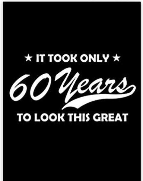 Quotes For 60 Year Old Women, 60th Birthday Sayings For Women, 60 Years Old Quotes, Turning 60 Quotes Woman, Turning 60 Quotes Funny, Old Man Quotes, 60th Birthday Quotes, 60th Birthday Greetings, 60th Birthday Party Themes