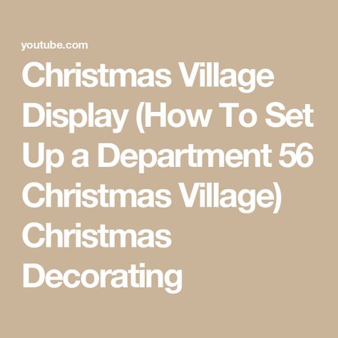 Christmas Village Display (How To Set Up a Department 56 Christmas Village) Christmas Decorating Holiday Village Display Ideas, Dept 56 Display Ideas, Department 56 Displays, Holiday Village Display, Department 56 Christmas Village, Christmas Village Collections, Gingerbread Village, Village Christmas, Fake Snow