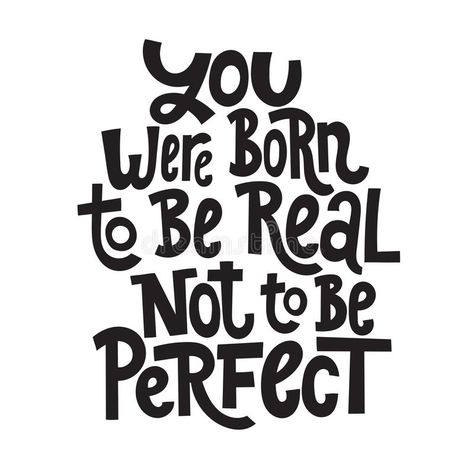 Body positive quotes. You were born to be real not to be perfect - hand drawn vector lettering. Body positive, mental health slogan stylized typography. Social stock illustration Mental Health Slogans, Positive Quotes Love, Health Slogans, Health Care Assistant, Health Insurance Humor, Body Positive Quotes, Mental Health Posters, Positive Mental Health, Health Logo