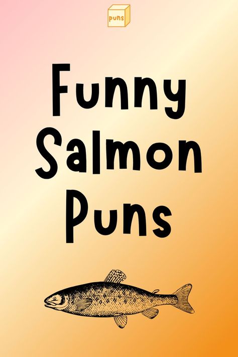 Fish Quotes Funny, Salmon Quotes, Fishing Puns Funny, Fish Sayings, Sushi Jokes, Fish Jokes, Burger Puns, Dinner Quotes, Fish Names