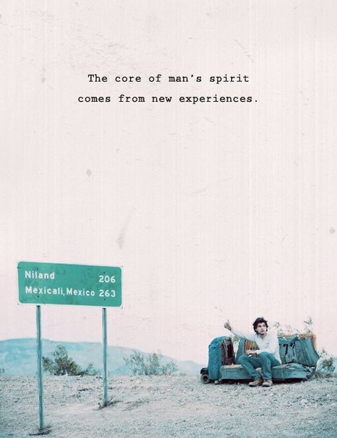 The core of man's spirit comes from new experiences. Into The Wild Quotes, Life Direction, Wild Quotes, Wild Movie, Sean Penn, Movie Lines, Film Quotes, Into The Wild, Favorite Movie