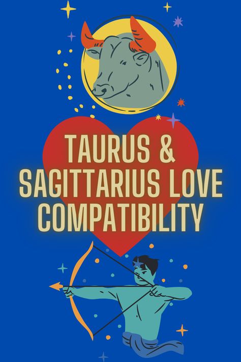 Taurus & Sagittarius Love Compatibility Taurus Man Sagittarius Woman, Taurus X Sagittarius Couple, Two Sagittarius Together, Saggitarius And Taurus Compatibility, Sagittarius Love Compatibility, Taurus And Sagittarius, Sagittarius And Taurus, Taurus And Sagittarius Compatibility, Taurus Love Compatibility