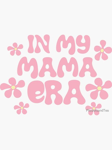 "In My Mama Era" Sticker for Sale by FlowersandTea | Redbubble In My Delulu Era, Pink Mom Aesthetic, In My Mama Era, Mama Wallpaper Iphone, In My Era Quotes, Mama Wallpaper, Mood 2024, Canvas Drawing, Mom Era