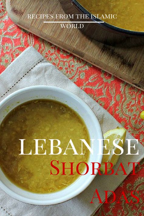 Lebanese Shorbat Adas| Recipes from the Islamic World | marocmama.com Labenese Food, Middle Eastern Lentil Soup, Lemon Lentil, Vegan Lebanese, Lebanese Lentil Soup, Arabisk Mad, Lebanese Cuisine, Lebanese Food, Lentil Soup Recipes