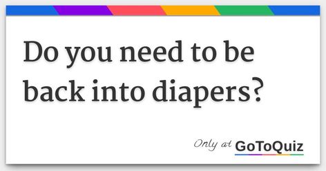 Do you need to be back into diapers? How Much Diapers Do You Need, Diaper Size Chart, Male Incontinence, Pampers Easy Ups, Nappy Change, Terry Towel, Pull Ups, Do You Need, Need This