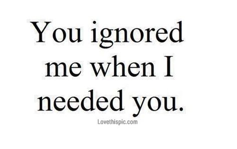 Being Ignored Quotes, I Need You Love, Ignore Me, E Card, Deep Thought Quotes, Cover Photo, Me When, I Need You, True Words