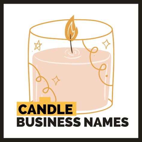 Candle Business Name Ideas, Candle Making Business Names, Catchy Candle Business Names, Cute Candle Business Names, Soy Candle Business Names Candles Business Names, Names For Candle Business, Candles Names Ideas, Candle Names Ideas Unique, Candle Shop Name Ideas, Candle Business Names, Candle Making Business Names, Candle Business Names Ideas Unique, Candle Business Logo Ideas