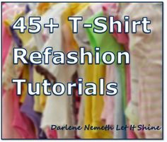 Let It Shine: 45+ T-Shirt Refashion Tutorials Upcycle Clothes Ideas, T Shirt Remake, T Shirt Refashion, Clothing Refashion, Shirt Makeover, Tshirt Refashion, Diy Vetement, Recycled T Shirts, Altered Couture