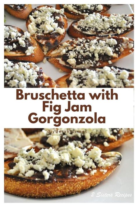 Bruschetta with Fig Jam Gorgonzola - 2 Sisters Recipes by Anna and Liz Fig Bruschetta Appetizers, Fig Jam Recipes Appetizers, Recipes Using Fig Jam, Gorgonzola Appetizers, Fig Appetizer, Fig Jam Recipe, Gorgonzola Cheese, Fig Recipes, 2 Sisters