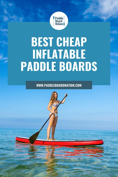 Best Cheap Inflatable Paddle Boards SUP Best Inflatable Paddle Board, Best Paddle Boards, Sup Paddle Board, Kayak Seats, Inflatable Sup, Inflatable Paddle Board, Kayak Paddle, Sup Paddle, Paddle Boards