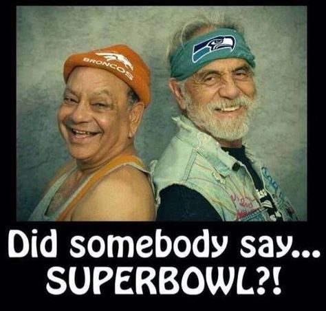 Super Bowl humor Denver Bronco, Cheech And Chong, Broncos Football, Funny Boy, Super Bowl Party, Man Character, Superbowl Party, 12th Man, Seattle Seahawks