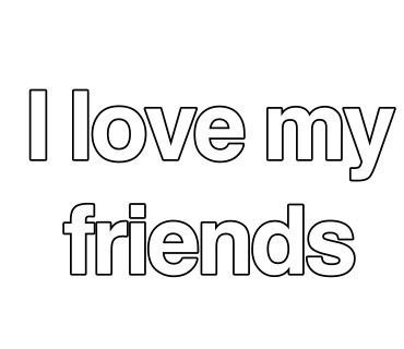 I love my friends I Love Friends, Secret Game, Love My Friends, Just Love Me, Love Friends, I Love My Friends, Me And My Friends, Without You, Daily Quotes