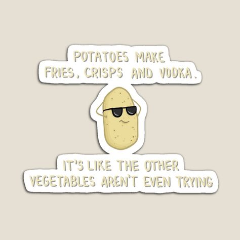 Get my art printed on awesome products. Support me at Redbubble #RBandME: https://www.redbubble.com/i/magnet/Potatoes-make-fries-crisps-and-vodka-Funny-cool-potato-quote-Cartoon-Digital-Illustration-by-AlmightyClaire/74243833.TBCTK?asc=u Potato Quotes Funny, Potato Quotes, Vodka Funny, Vodka Humor, Irish Potatoes, Couch Potato, Percabeth, Digital Illustration, Vodka