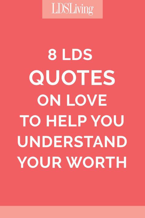 Lds Quotes On Self Worth, Lds Self Worth Quotes, Love Lds Quotes, Lds Quotes For Women, Lds Quotes About Love, Inspirational Lds Quotes, Jesus Loves You Quotes, Lds Quotes On Love, Relief Society Quotes