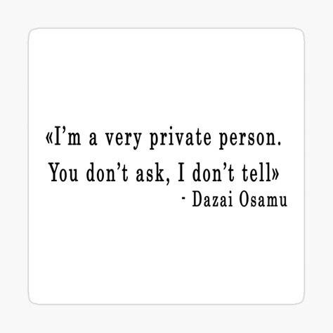 Dazai Osamu Book Quotes, Quotes From Anime Characters, Dazai Osamu Sticker, Dazai Osamu Quotes, Bungou Stray Dogs Quotes, Osamu Dazai Quotes, Dazai Quotes, Bsd Quotes, Quiet Quotes