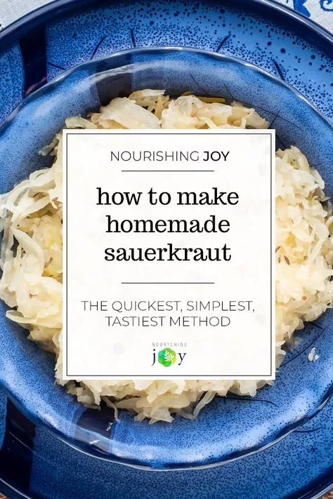 How to Make Homemade Sauerkraut: The Quickest, Simplest, Tastiest Method • Nourishing Joy Diy Sourcrout, Sourkrout Recipe How To Make, Sourkaurt Recipes, Recipe For Sauerkraut, Fermented Foods Benefits, Making Sauerkraut, Raw Cabbage, Fermented Sauerkraut, Sauerkraut Recipe