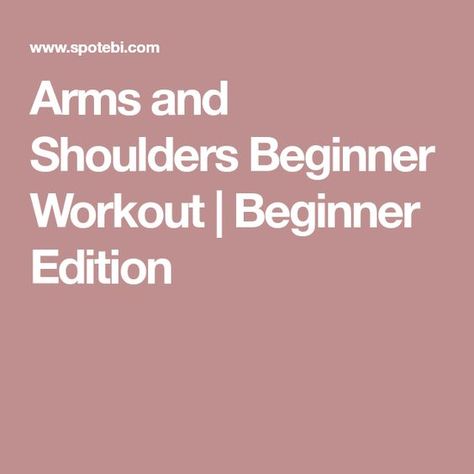 Arms and Shoulders Beginner Workout | Beginner Edition Arm Exercise, Workout Plan For Beginners, Workout Beginner, Muscle Power, Phase One, Beginner Workout, Workout For Beginners, Peak Performance, Arm Workout