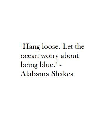 Hang loose. Let the ocean worry about being blue. Let Loose Quotes, Iphone Backdrop, Film Captions, Unappreciated Quotes, Bon Aqua, Fitness Quote, Poet Quotes, Insta Captions, Ocean Quotes