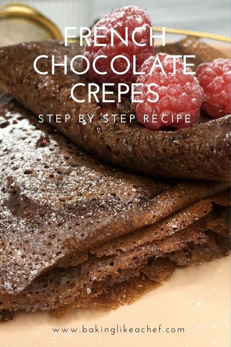 Looking for a sweet, decadent breakfast or a nice dessert idea? Look no further than these delicious French chocolate crepes. Follow this easy recipe to make chocolate crepes from scratch. Filled with raspberry jam, Nutella, or whipped cream, crepes make a gorgeous dessert to finish your romantic Valentine's dinner, too. #bakinglikeachef #crepes #breakfast #valentinesday #easyrecipe #chocolate #frenchcrepes #brunch #dessert #nutella | www.bakinglikeachef.com Chocolate Crepes Recipe, Cream Crepes, Decadent Breakfast, Sugar Free White Chocolate, Valentine's Dinner, Valentines Recipes Desserts, Crepes Recipe, Chocolate Crepes, French Crepes