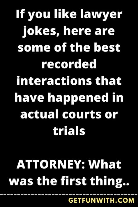 If you like lawyer jokes, here are some of the best recorded interactions that have happened in actual courts or trials – GetFunWith Legal Humor, Lawyer Jokes, Husband Jokes, Funny Jokes For Adults, Can You Be, Funny Stories, Going To Work, Family Dinner, Lawyer