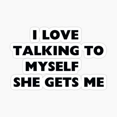 Get my art printed on awesome products. Support me at Redbubble #RBandME: https://www.redbubble.com/i/sticker/I-Love-Talking-To-Myself-She-Gets-Me-Self-Talk-by-loxumaart/154087876.EJUG5?asc=u Talking To Myself, Self Talk, Talk To Me, Laptop Stickers, My Art, Awesome Products, Laptop, I Love, For Sale