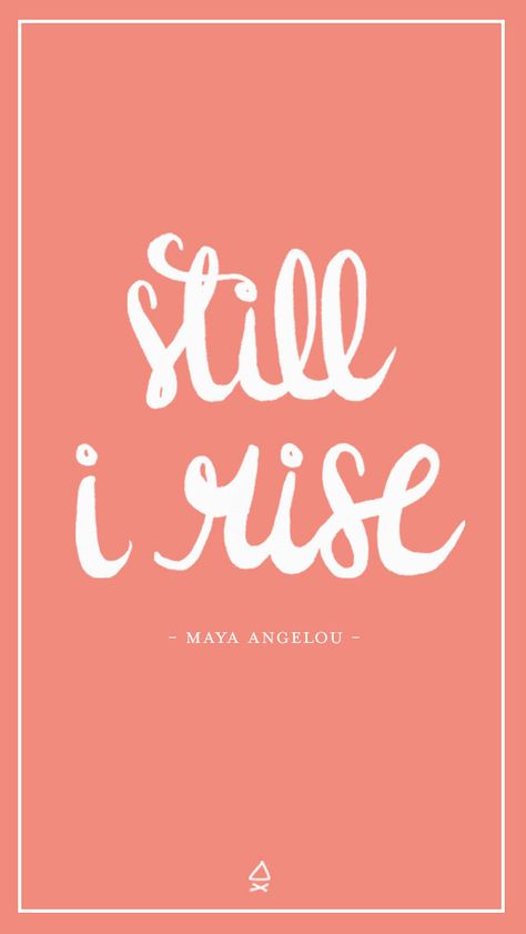 Still I Rise Wallpaper, Rise Wallpaper, Still I Rise, Brave Girl, Hand Type, Creativity Quotes, Maya Angelou, Girl Blog, Color Theory